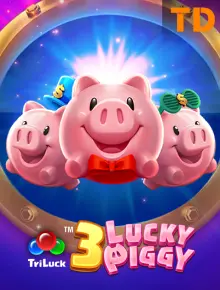 3 LUCKY PIGGY